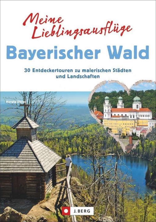 Produktbild Meine Lieblingsausflüge Bayerischer Wald (Deutsch, Herwig Slezak, 2018)
