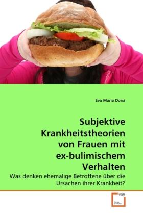 Produktbild Subjektive Krankheitstheorien von Frauen mit ex-bulimischem Verhalten (Deutsch, Eva Maria Donà, 2010)