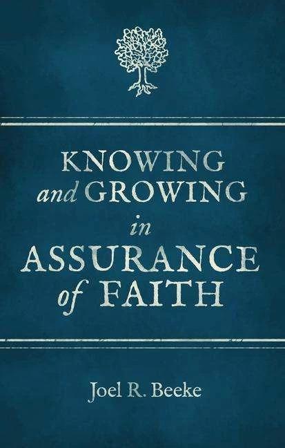 Actual product image Knowing And Growing in Assurance of Faith (English, Joel R. Beeke, 2017)