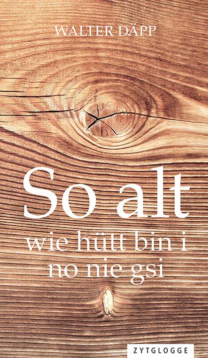 Actual product image I've never been as old as I am now (Walter Däpp, Swiss German)
