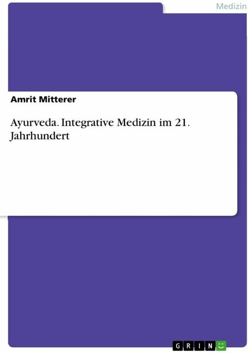 Produktbild Ayurveda. Integrative Medizin im 21. Jahrhundert (Deutsch, Amrit Mitterer, 2013)