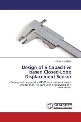 Produktbild Design of a Capacitive based Closed-Loop Displacement Sensor (Johan Schabbink, 2012)