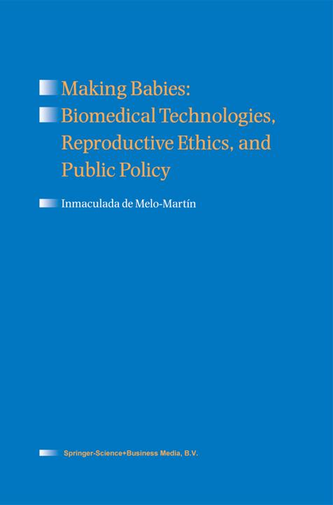 Produktbild Making Babies: Biomedical Technologies, Reproductive Ethics, and Public Policy (Englisch, Inmaculada De Melo-Martin, 2010)