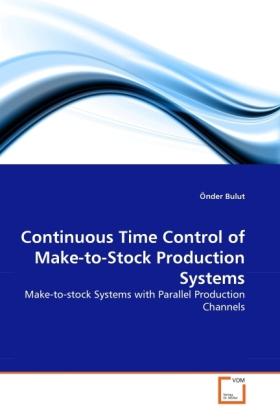 Actual product image Continuous Time Control of Make-to-Stock Production Systems (Önder Bulut, 2011)