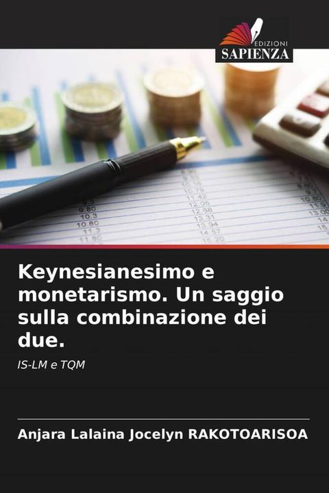 Actual product image Keynesianesimo e monetarismo. Un saggio sulla combinazione dei due. (Anjara Lalaina Jocelyn Rakotoarisoa, 2022)