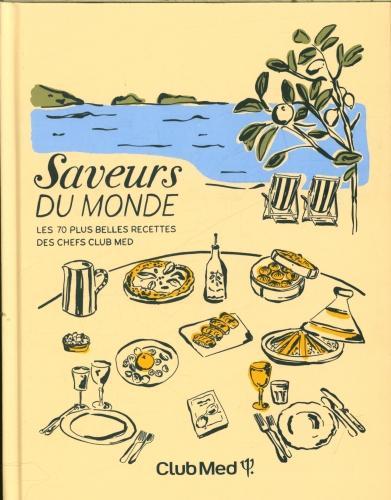 Immagine prodotto Saveurs du monde : les 70 plus belles recettes des chefs Club Med (Francese, Kerairia Mehdiya, 2024)