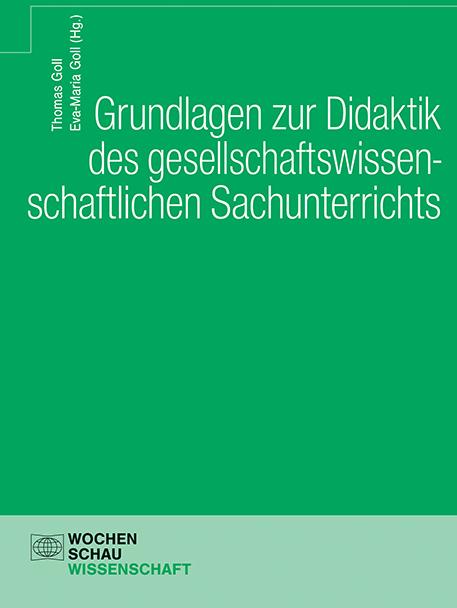 Produktbild Grundlagen zur Didaktik des gesellschaftswissenschaftlichen Sachunterrichts (Deutsch, Thomas Goll, Eva-Maria Goll, 2022)