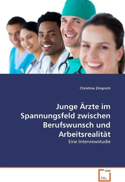 Produktbild Junge Ärzte im Spannungsfeld zwischen Berufswunsch und Arbeitsrealität (Deutsch, Christina Zimprich, 2010)