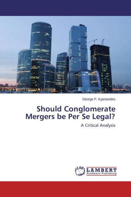 Produktbild Should Conglomerate Mergers be Per Se Legal? (Deutsch, George P. Kyprianides, 2015)