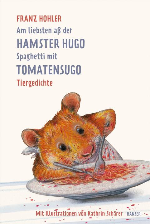 Actual product image Am liebsten ass der Hamster Hugo Spaghetti mit Tomatensugo (German, Franz Hohler, 2018)
