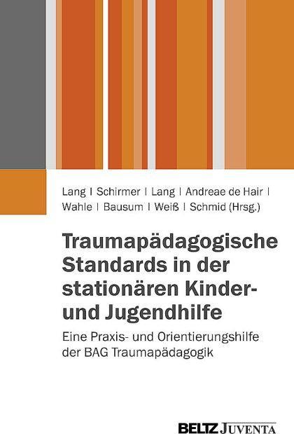 Image du produit Traumapädagogische Standards in der stationären Kinder- und (Allemand, Claudia Schirmer, Jacob Bausum, Birgit Lang, Wilma Weiss, Ingeborg Andreae de Hair, Marc Schmid, Thomas Wahle, Thomas Lang, 2013)