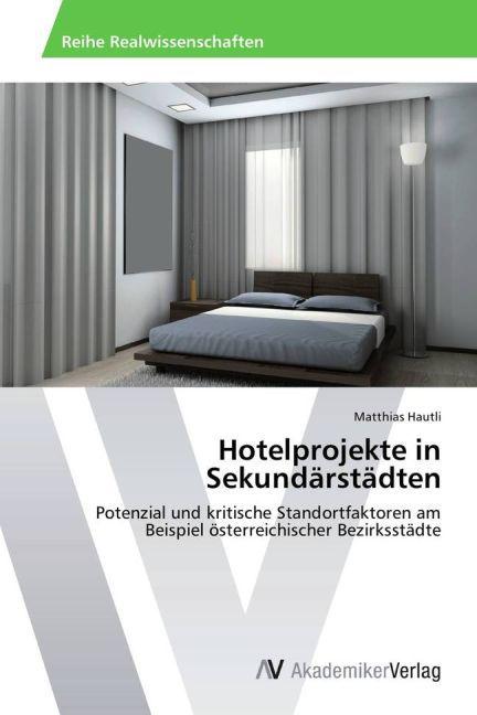 Produktbild Hotelprojekte in Sekundärstädten (Deutsch, Matthias Hautli, 2013)