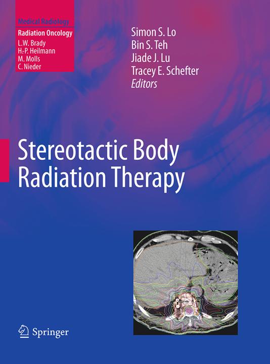 Actual product image Stereotactic Body Radiation Therapy (Simon S. Lo, Jiade J. Lu, Bin S. Teh, Tracey E. Schefter, 2016)