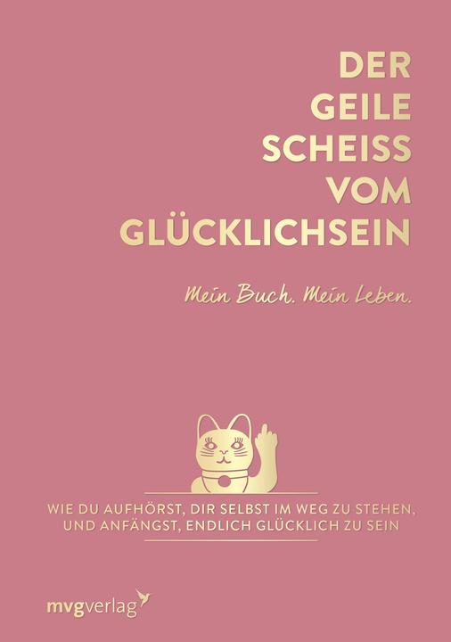 Produktbild Der geile Scheiss vom Glücklichsein – Mein Buch. Mein Leben (Deutsch, Andrea Weidlich, 2020)