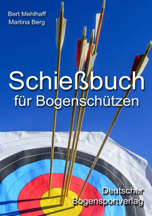 Produktbild Schiessbuch für Bogenschützen (Deutsch, Bert Mehlhaff, Martina Berg, 2016)