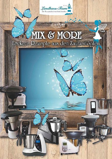 Produktbild Mix & More - Leckere Rezepte aus den Zaubertöpfen (Deutsch, Peggy Berger)