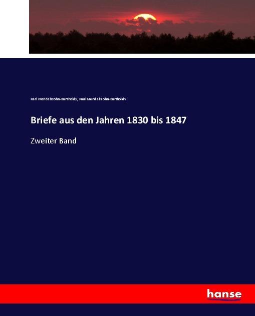 Actual product image Briefe aus den Jahren 1830 bis 1847 (German, Karl Mendelssohn-Bartholdy, Paul Mendelssohn-Bartholdy, 2017)