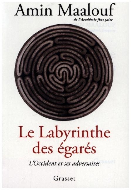 Produktbild Le labyrinthe des égarés : l'Occident et ses adversaires (Französisch, Maalouf Amin, 2023)