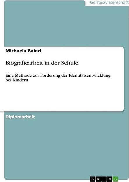 Produktbild Biografiearbeit in der Schule (Deutsch, Michaela Baierl, 2009)