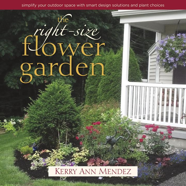 Actual product image The Right-Size Flower Garden: Simplify Your Outdoor Space with Smart Design Solutions and Plant Choi (English, Kerry Ann Mendez, 2015)