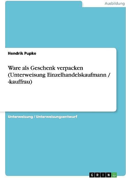 Produktbild Ware als Geschenk verpacken (Unterweisung Einzelhandelskaufmann / -kauffrau) (Deutsch)