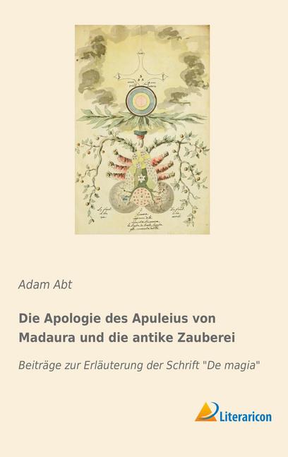 Produktbild Die Apologie des Apuleius von Madaura und die antike Zauberei (Adam Abt, 2018)
