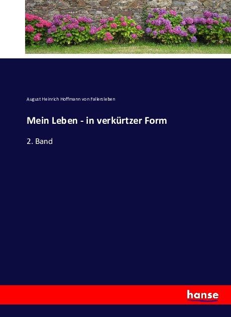 Produktbild Mein Leben - in verkürtzer Form (August Heinrich Hoffmann Von Fallersleben, 2016)