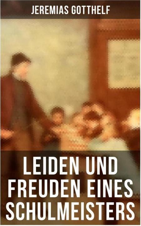 Actual product image Leiden und Freuden eines Schulmeisters (Jeremiah Gotthelf, 2022)