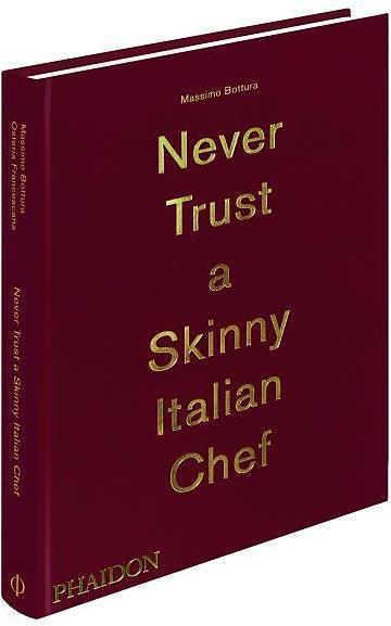 Actual product image Never Trust A Skinny Italian Chef (English, Massimo Bottura, 2014)