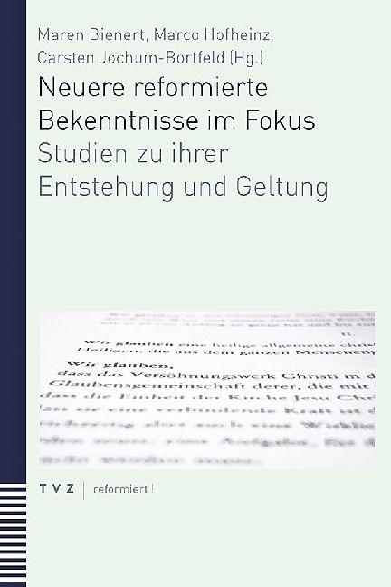 Produktbild Neuere reformierte Bekenntnisse im Fokus (Deutsch, Bienert, Marco/Jochum-Bortfeld, Maren/Hofheinz, 2017)
