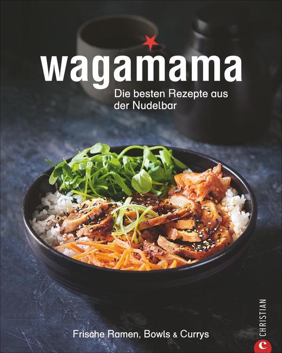 Produktbild Wagamama. Die besten Rezepte aus der Nudelbar (Deutsch, Wagamama Ltd., 2020)