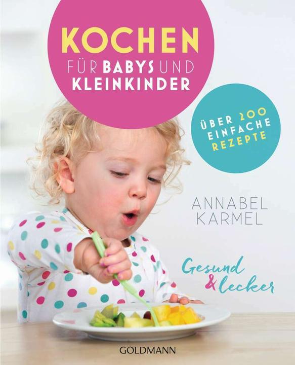 Produktbild Gesund und lecker: Kochen für Babys und Kleinkinder (Deutsch, Annabel Karmel, 2018)