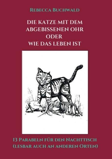 Actual product image Die Katze mit dem abgebissenen Ohr oder wie das Leben ist (German, Rebecca Buchwald, 2016)