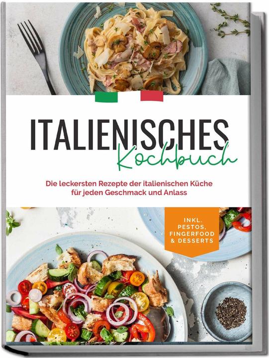 Produktbild Italienisches Kochbuch: Die leckersten Rezepte der italienischen Küche für jeden Geschmack und (Deutsch, Charlotte Davis, 2023)