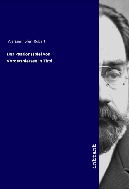 Produktbild Das Passionsspiel von Vorderthiersee in Tirol (Robert Weissenhofer, 2019)