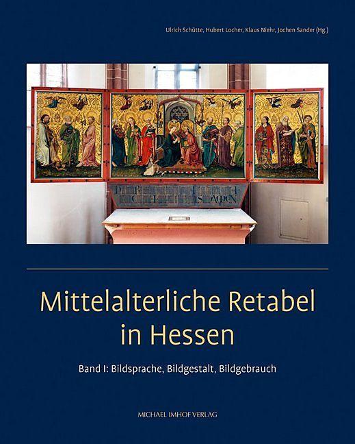 Actual product image Mittelalterliche Retabel in Hessen (German, Ulrich Schütte, Hubert Locher, Klaus Niehr, Jochen Sander, 2019)