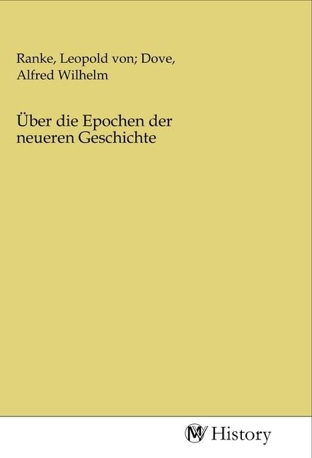 Actual product image Über die Epochen der neueren Geschichte (Alfred Wilhelm Ranke, Leopold von Dove, 2020)