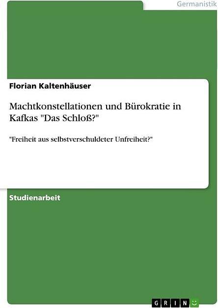 Produktbild Machtkonstellationen und Bürokratie in Kafkas "Das Schloss? (Deutsch)