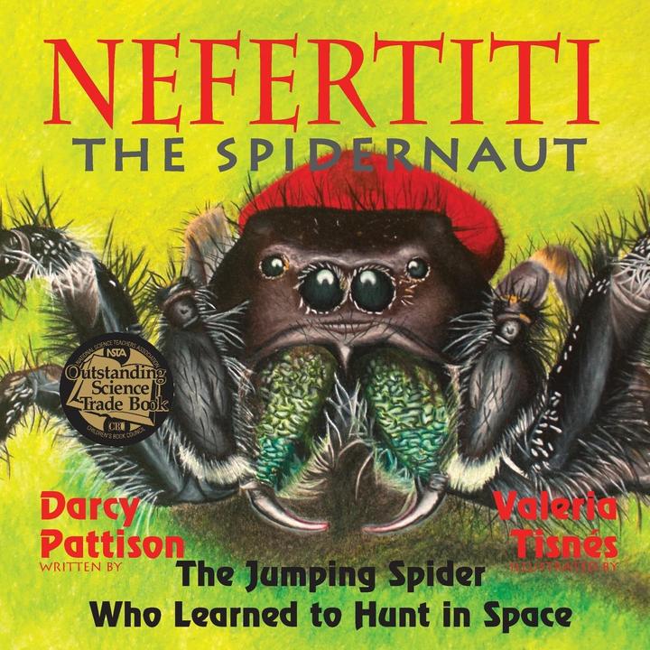 Nefertiti, the Spidernaut: The Jumping Spider Who Learned to Hunt in Space (Englisch, Darcy Pattison, 2016)