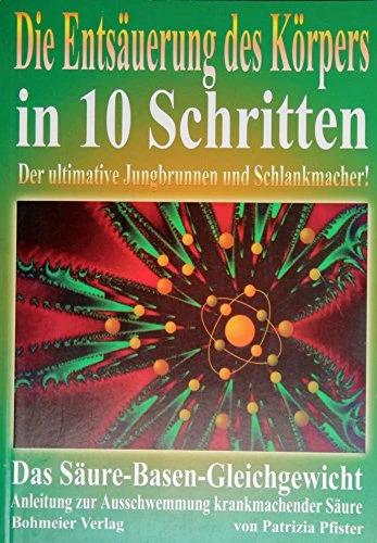 Actual product image Die Entsäuerung des Köpers in 10 Schritten (German, Patrizia Pfister, 2004)