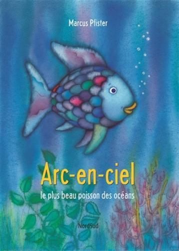 Produktbild Arc-en-ciel, le plus beau poisson des océans (Französisch, Pfister Marcus, 2017)