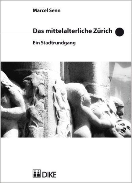 Produktbild DiKE Das mittelalterliche Zürich. Ein Stadtrundgang (Deutsch, Marcel Senn, 2007)