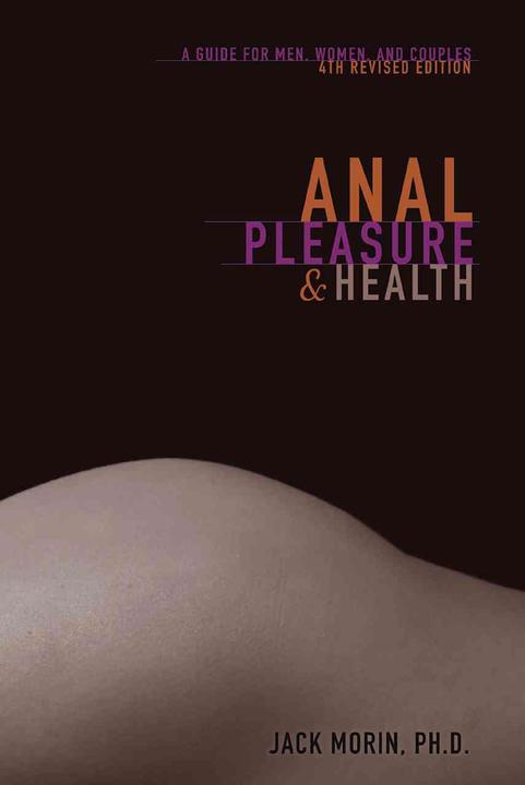 Actual product image Anal Pleasure and Health: A Guide for Men, Women and Couples (English, Jack Morin Ph. D., 2010)
