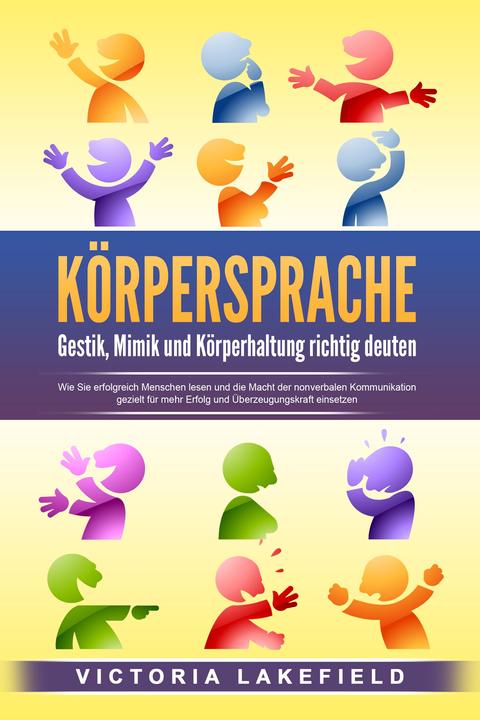 Actual product image Elektrobock KÖRPERSPRACHE - Gestik, Mimik und Körperhaltung richtig deuten: Wie Sie erfolgreich Menschen lesen u (German, Victoria Lakefield, 2024)