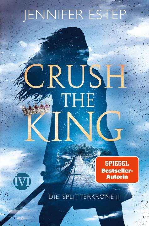 Produktbild Crush the King (Deutsch, Jennifer Estep, Vanessa Lamatsch, 2021)