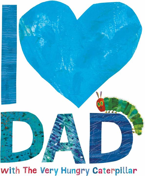 Produktbild I Love Dad with the Very Hungry Caterpillar (Englisch, Eric Carle, 2017)