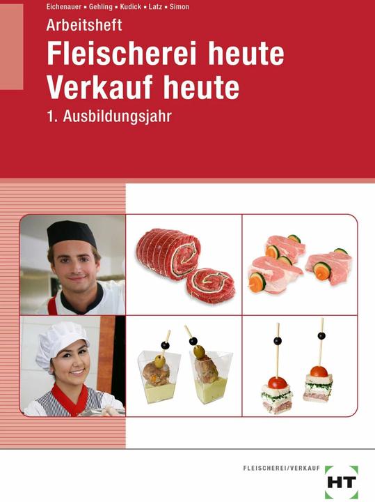 Produktbild Arbeitsheft Fleischerei heute Verkauf heute (Deutsch, Gerhard Eichenauer, Johannes Gehling, Klaus-Dieter Kudick, Norbert Latz, Christina Simon, 2022)