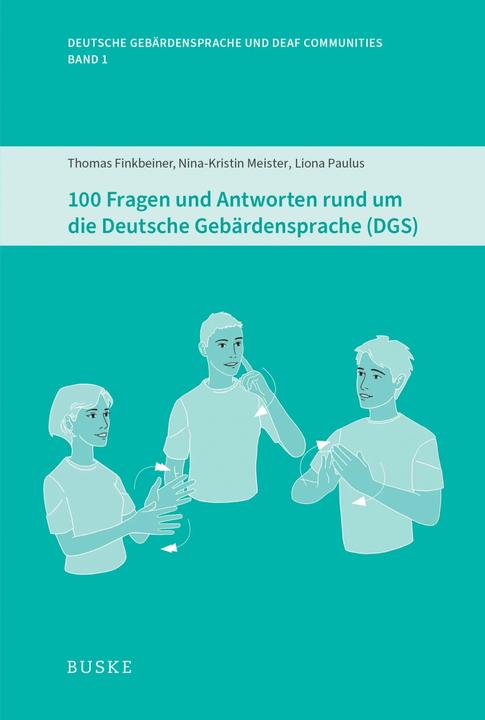 Produktbild 100 Fragen und Antworten rund um die Deutsche Gebärdensprache (DGS) (Deutsch, Thomas Finkbeiner, Nina-Kristin Meister, Liona Paulus, 2023)