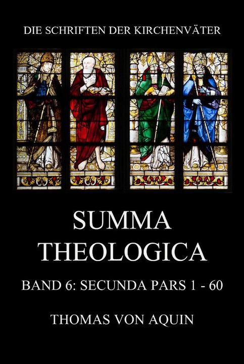 Produktbild Summa Theologica, Band 6: Secunda Pars, Quaestiones 1 - 60 (Deutsch, Thomas von Aquin, 2023)