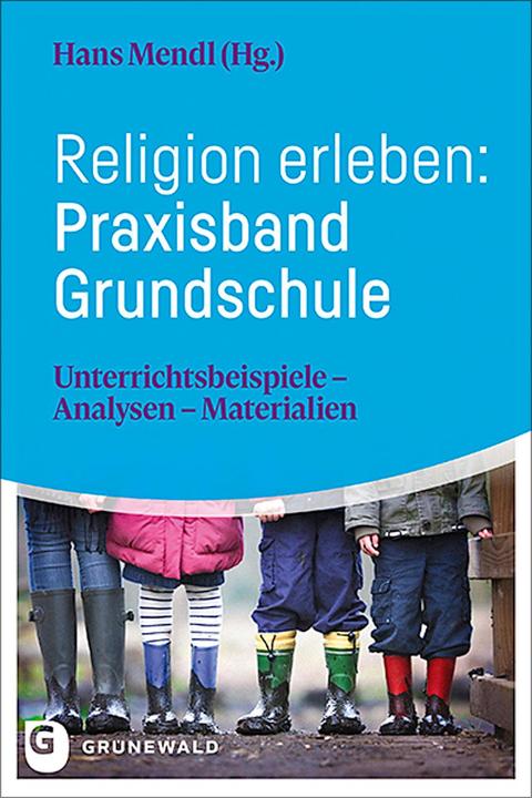 Produktbild Religion erleben: Praxisband Grundschule (Deutsch, Hans Mendl, 2023)